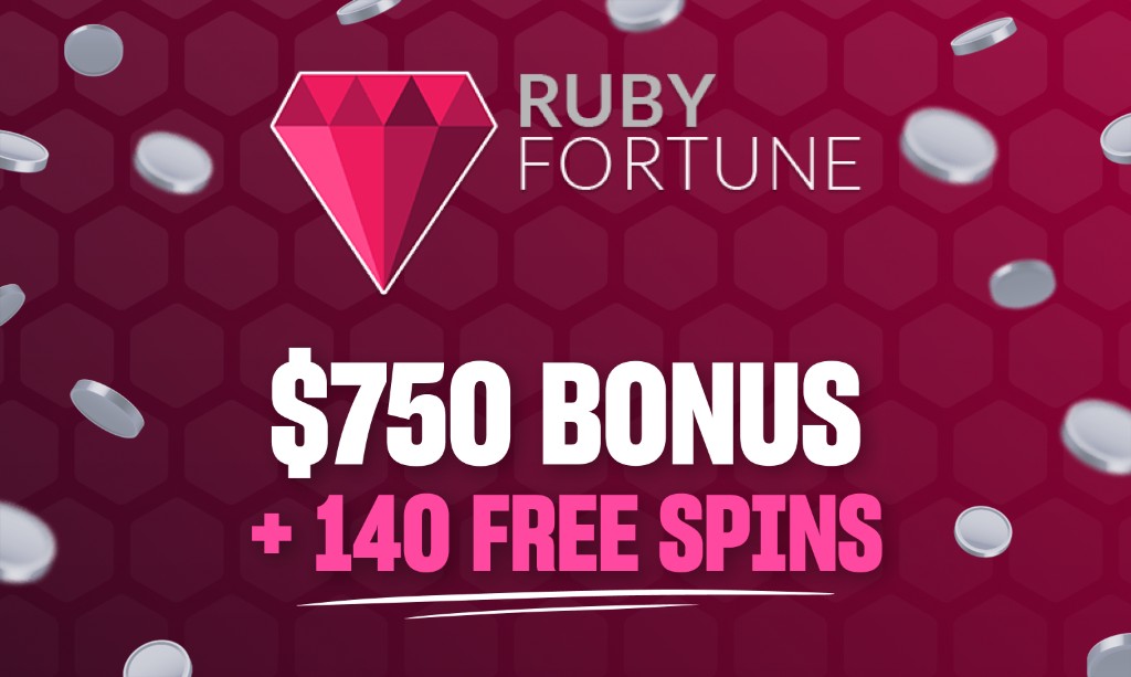 Ruby Fortune – $750 Bonus + 140 Free Spins